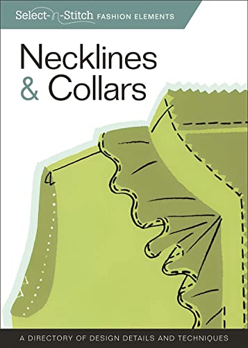 Necklines & Collars: A Directory of Design Details and Techniques (Select-n-Stitch Fashion Elements)