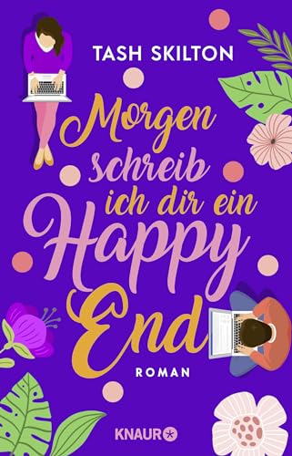 Morgen schreib ich dir ein Happy End: Roman