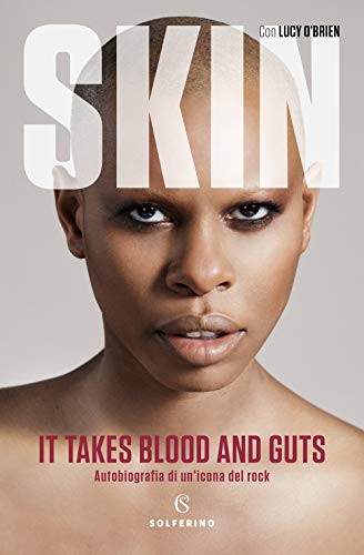It takes blood and guts. Autobiografia di un'icona del rock It takes blood and guts. Autobiografia di un'icona del rock von Solferino