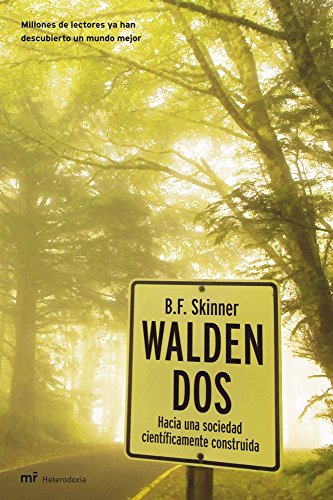 Walden dos : hacia una sociedad científicamente construida. Millones de lectores ya han descubierto un mundo mejor (MR Heterodoxia, Band 1)