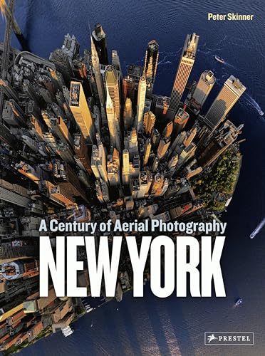 New York: A Century of Aerial Photography von Prestel