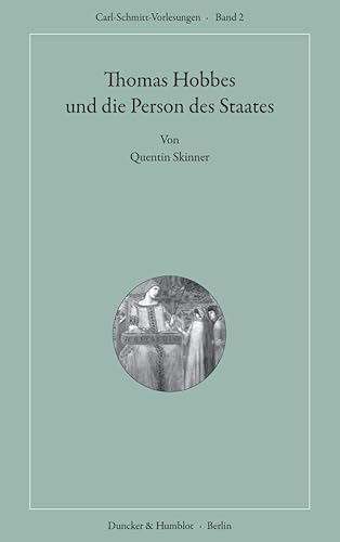 Thomas Hobbes und die Person des Staates.: Aus dem Englischen übersetzt von Christian Neumeier. (Carl-Schmitt-Vorlesungen, Band 2)