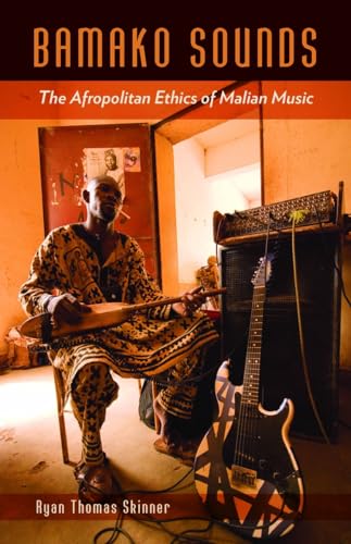 Bamako Sounds: The Afropolitan Ethics of Malian Music (A Quadrant Book)