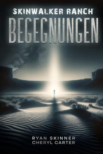 Skinwalker Ranch: BEGEGNUNGEN von Independently published