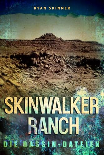Skinwalker Ranch: Die Basin Files von Independently published
