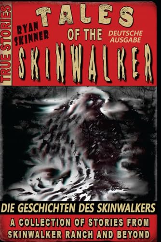 Skinwalker Ranch: Die Geschichten des Skinwalkers von Independently published