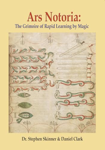 Ars Notoria: The Grimoire of Rapid Learning by Magic, With the Golden Flowers of Apollonius of Tyana: Version A