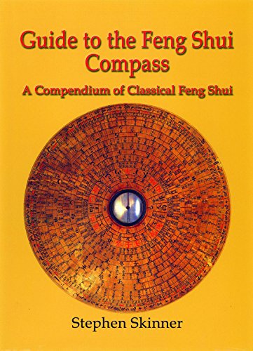 Guide to the Feng Shui Compass: A Compendium of Classical Feng Shui