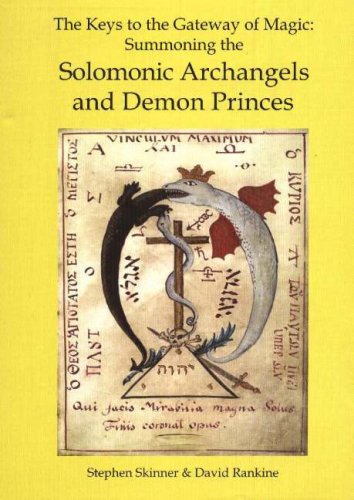 Keys to the Gateway of Magic: Summoning the Solomonic Archangels & Demon Princes
