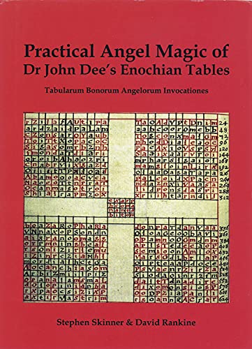Practical Angel Magic of Dr. John Dee's Enochian Tables: Tabula Bonorum Angelorum Invocationes (Sourceworks of Ceremonial Magic, 1, Band 1)