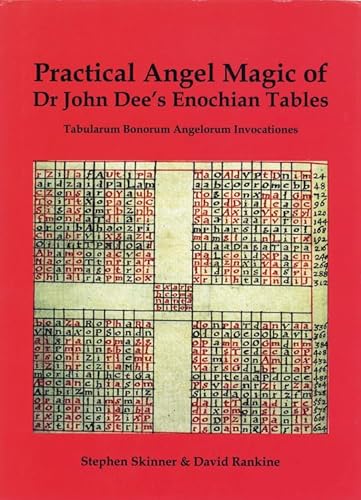 Practical Angel Magic of Dr. John Dee's Enochian Tables: Tabula Bonorum Angelorum Invocationes (Sourceworks of Ceremonial Magic, 1, Band 1)