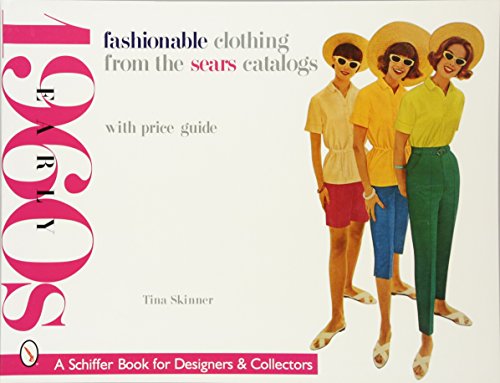 Fashionable Clothing from the Sears Catalogs: Early 1960s (Schiffer Book for Designers & Collectors)