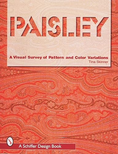 Paisley: A Visual Survey of Pattern and Color Variations (Schiffer Design Book)