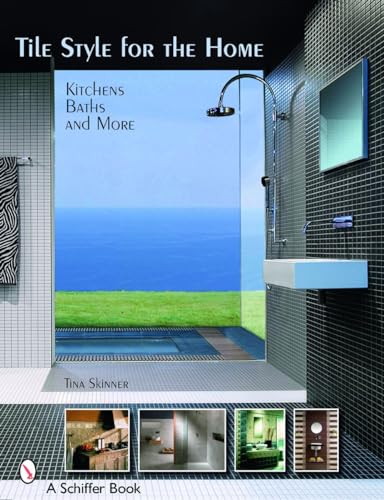 Tile Style for the Home: Kitchens, Baths, and More (Schiffer Books)