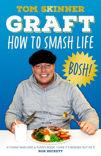 Graft: The new book from Apprentice star and sales expert Tom Skinner – your guide for how to find success, make money and smash life