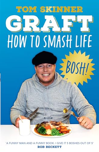 Graft: The new book from Apprentice star and sales expert Tom Skinner – your guide for how to find success, make money and smash life