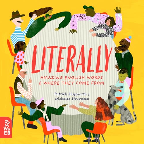 Literally: Amazing Words and Where They Come from von What on Earth Books