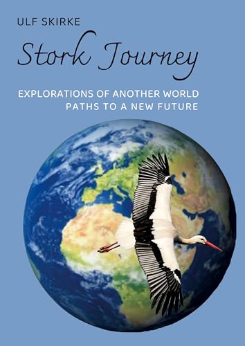 Stork Journey: Explorations of another World, paths to a New Future von Rediroma-Verlag
