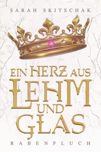 Ein Herz aus Lehm und Glas: Rabenfluch von Independently published