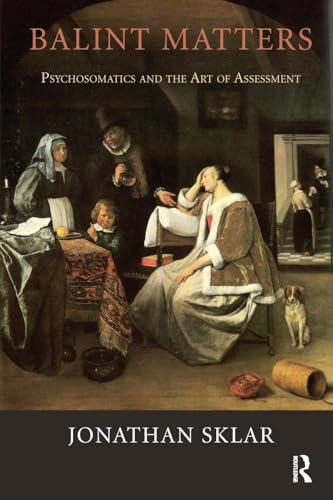 Balint Matters: Psychosomatics and the Art of Assessment