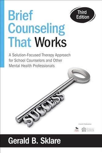 Brief Counseling That Works: A Solution-Focused Therapy Approach for School Counselors and Other Mental Health Professionals von Corwin