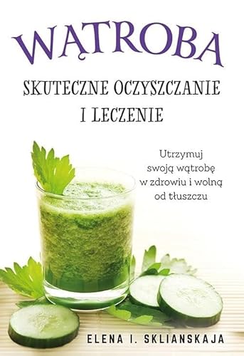 Wątroba Skuteczne oczyszczanie i leczenie von Aba