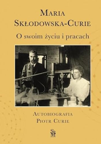 O swoim życiu i pracach. Autobiografia. Piotr Curie von SBM