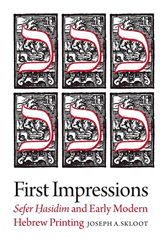 First Impressions - Sefer Hasidim and Early Modern Hebrew Printing (Tauber Institute for the Study of European Jewry) von Brandeis University Press