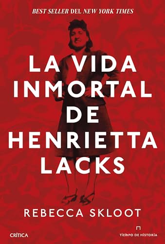 La vida inmortal de Henrietta Lacks (Tiempo de Historia) von Editorial Crítica