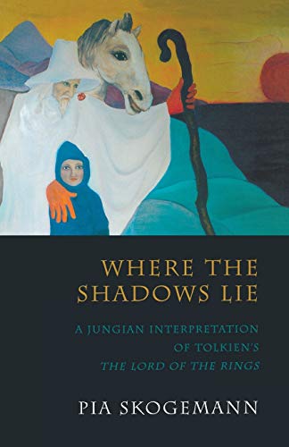 Where the Shadows Lie: A Jungian Interpretation of Tolkiens the Lord of the Rings von Chiron Publications