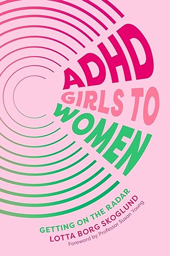 ADHD Girls to Women: Getting on the Radar von Jessica Kingsley Publishers