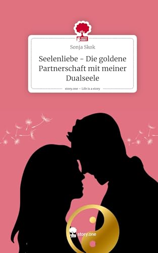 Seelenliebe - Die goldene Partnerschaft mit meiner Dualseele. Life is a Story - story.one Seelenliebe - Die goldene Partnerschaft mit meiner Dualseele. Life is a Story - story.one