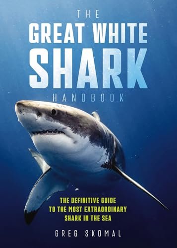 The Great White Shark Handbook: The Definitive Guide to the Most Extraordinary Shark in the Sea von Cider Mill Press