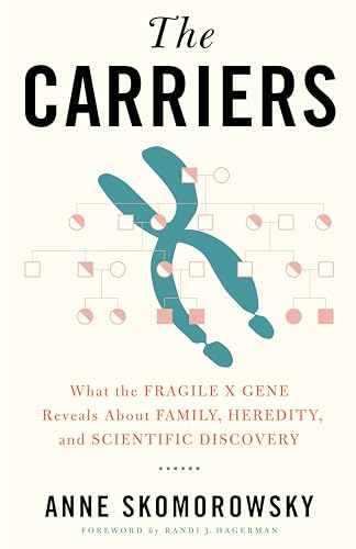 The Carriers: What the Fragile X Gene Reveals About Family, Heredity, and Scientific Discovery von Columbia University Press