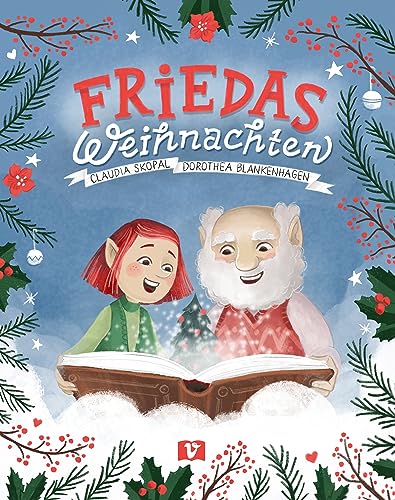 Friedas Weihnachten: Das Christkind ist krank und braucht Hilfe für die Bescherung! Ein zauberhaftes Bilderbuch ab 4 Jahren: Diese Weihnachtsgeschichte zum Vorlesen verkürzt die Wartezeit aufs Fest