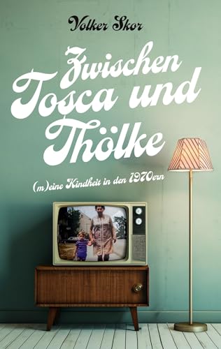 Zwischen Tosca und Thoelke: Eine Kindheit im Ruhrgebiet der 1970er Jahre von Rediroma-Verlag