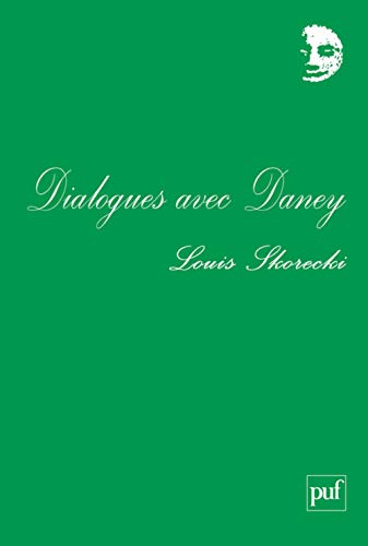 Dialogues avec Daney et autres textes: Préface de Brigitte Ollier von PUF