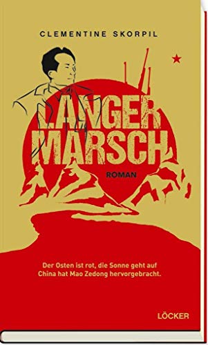 Langer Marsch: Der Osten ist rot, die Sonne geht auf China hat Mao Zedong hervorgebracht: Der Osten ist rot, die Sonne geht auf China hat Mao Zedong hervorgebracht. Roman