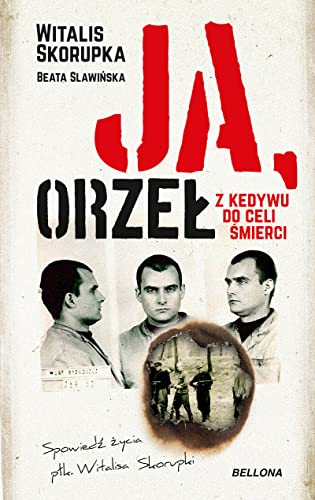 Ja Orzel: Z Kedywu do celi śmierci
