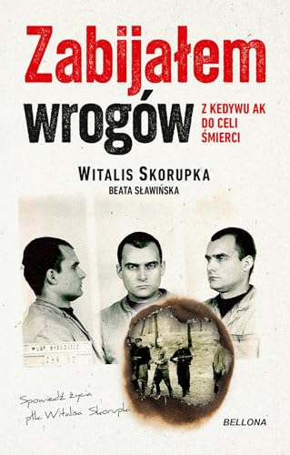 Zabijałem wrogów Z Kedywu AK do celi śmierci von Bellona
