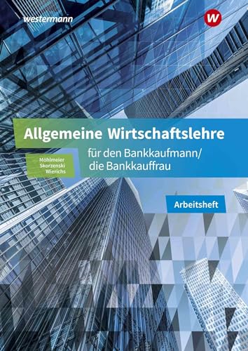 Allgemeine Wirtschaftslehre für den Bankkaufmann/die Bankkauffrau: Arbeitsheft von Westermann Berufliche Bildung GmbH