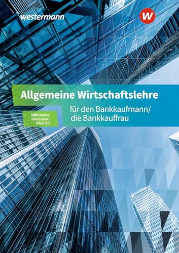 Allgemeine Wirtschaftslehre für den Bankkaufmann/die Bankkauffrau: Schülerband von Westermann Berufliche Bildung GmbH
