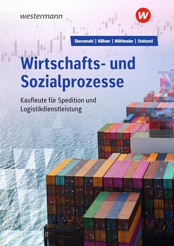 Wirtschafts- und Sozialprozesse für Kaufleute für Spedition und Logistikdienstleistung: Schulbuch (Wirtschafts- und Sozialprozesse: Kaufleute für Spedition und Logistikdienstleistung) von Westermann Berufliche Bildung
