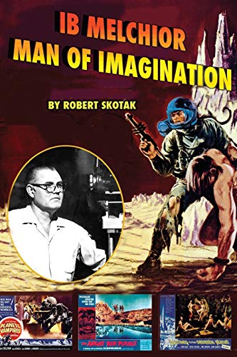 Ib Melchior: Man of Imagination von Midnight Marquee Press, Inc.