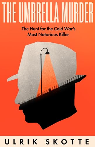 The Umbrella Murder: The Hunt for the Cold War's Most Notorious Killer von Random House UK Ltd
