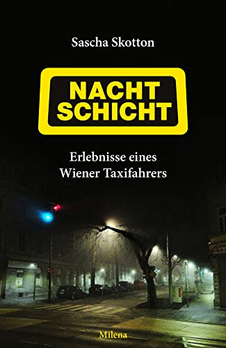 Nachtschicht: Erlebnisse eines Wiener Taxifahrers Nachtschicht: Erlebnisse eines Wiener Taxifahrers von MILENA