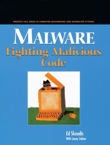 Malware: Fighting Malicious Code (Prentice Hall Series in Computer Networking and Distributed Systems)