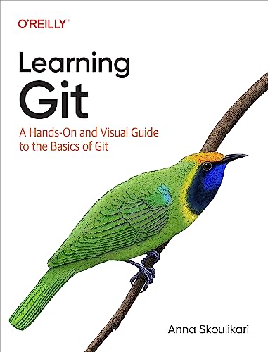 Learning Git: A Hands-On and Visual Guide to the Basics of Git von O'Reilly Media