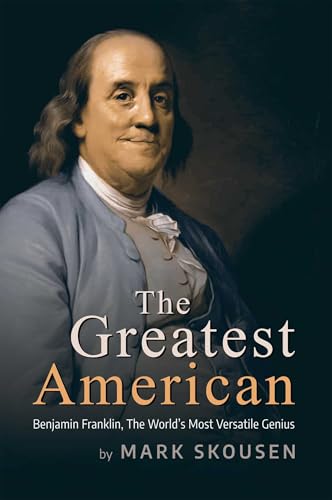 The Greatest American: Benjamin Franklin, History's Most Versatile Genius von Republic Book Publishers