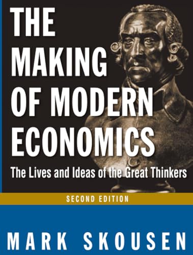 The Making of Modern Economics: The Lives and Ideas of the Great Thinkers